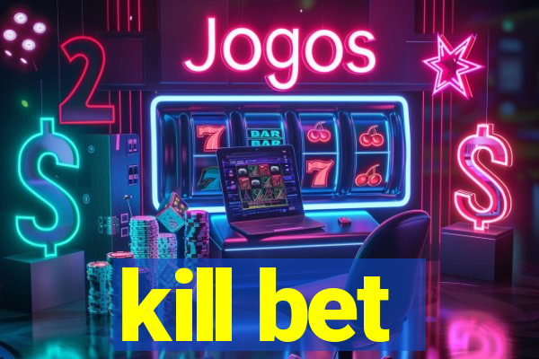 kill bet